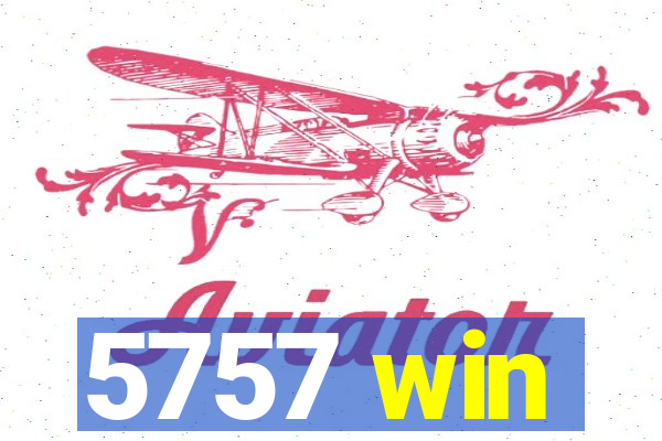 5757 win